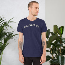 Load image into Gallery viewer, &quot;She hurt me&quot;  T-shirt Who Hurt You? Collection