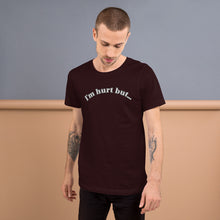 Load image into Gallery viewer, &quot;I&#39;m hurt but...&quot; t-shirt Who hurt you Collection